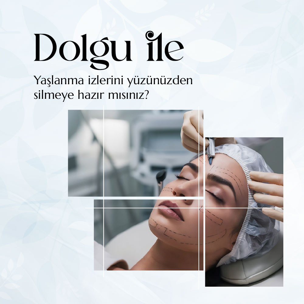Dolgu uygulaması ile yaşlanma belirtilerinden kurtulun