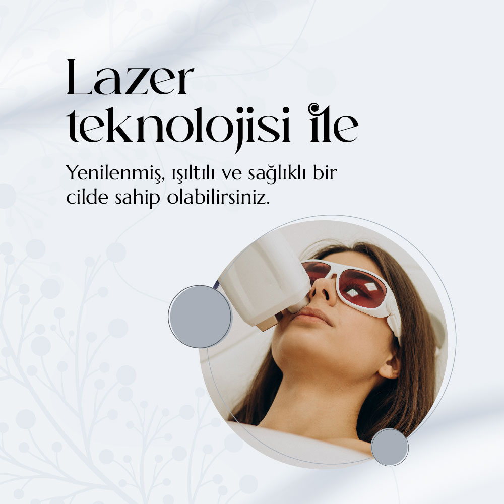 Lazer Teknolojisi ile yenilenmiş, ışıltılı ve sağlıklı bir cilde sahip olabilirsiniz.